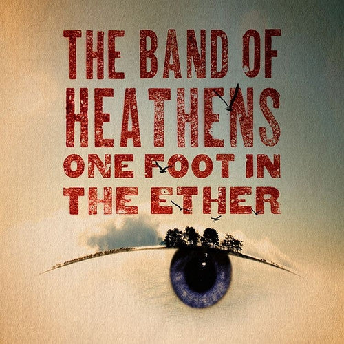 One Foot In the Ether CD The Band of Heathens
